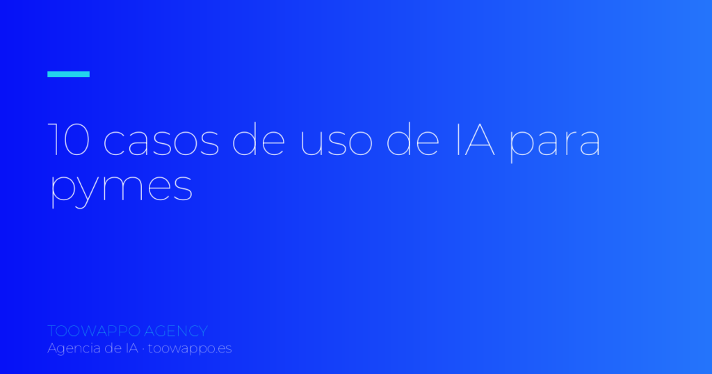 10 casos de uso de IA para pymes que ahorran tiempo y dinero